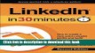 Read LinkedIn In 30 Minutes (2nd Edition): How to create a rock-solid LinkedIn profile and build