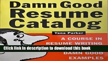 Read Damn Good Resume Catalog (Damn Good Resume Catalog A Course in Resume Writing with 200 Damn
