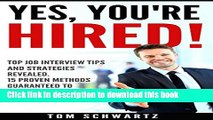 Read Yes, You re Hired!  Top Job Interview Tips and Strategies Revealed. 15 Proven Methods