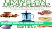 Download Living On High Speed: Your High Speed Blender Bible A Raw And Vegan Wellness Guide With