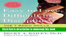 Read Easy to Love, Difficult to Discipline: The 7 Basic Skills for Turning Conflict into