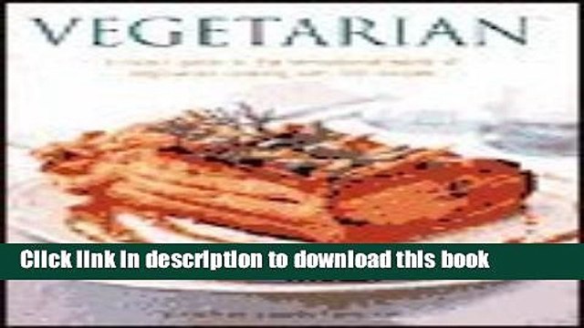 Read Vegetarian: A Cook s Guide to the Sensational World of Vegetarian Cooking with 500 Recipes