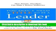 Read You Don t Need a Title to Be a Leader: How Anyone, Anywhere, Can Make a Positive Difference