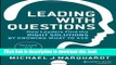 Read Leading with Questions: How Leaders Find the Right Solutions by Knowing What to Ask  Ebook Free