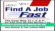 Read How You Find A Job Fast - The Easy Way To L.E.A.P. To The Top Of The Hiring List (The Career
