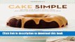 PDF Cake Simple: Recipes for Bundt-Style Cakes from Classic Dark Chocolate to Luscious Lemon-Basil