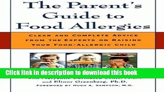 Read The Parent s Guide to Food Allergies: Clear and Complete Advice from the Experts on Raising