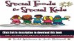 Read Special Foods for Special kids: Practical Solutions and Great Recipes for children  Ebook Free
