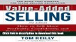 Read Value-Added Selling:  How to Sell More Profitably, Confidently, and Professionally by