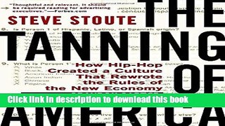Read The Tanning of America: How Hip-Hop Created a Culture That Rewrote the Rules of the New