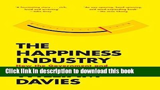 Read The Happiness Industry: How the Government and Big Business Sold Us Well-Being  Ebook Free