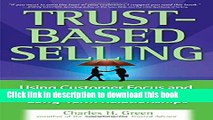 Read Trust-Based Selling: Using Customer Focus and Collaboration to Build Long-Term Relationships