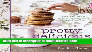 Read Pretty Delicious: Lean and Lovely Recipes for a Healthy, Happy New You  Ebook Free