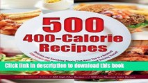 Download 500 400-Calorie Recipes: Delicious and Satisfying Meals That Keep You to a Balanced