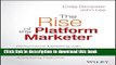 Read The Rise of the Platform Marketer: Performance Marketing with Google, Facebook, and Twitter,