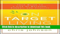 Read On Target Living: Your Guide to a Life of Balance, Energy, and Vitality  PDF Free