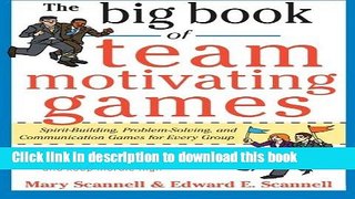 Read The Big Book of Team-Motivating Games: Spirit-Building, Problem-Solving and Communication