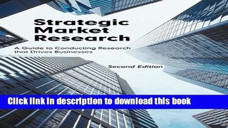 Read Strategic Market Research: A Guide to Conducting Research that Drives Businesses, Second