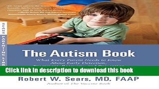 Download The Autism Book: What Every Parent Needs to Know About Early Detection, Treatment,