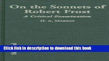 PDF On the Sonnets of Robert Frost: A Critical Examination of the 37 Poems Free Books