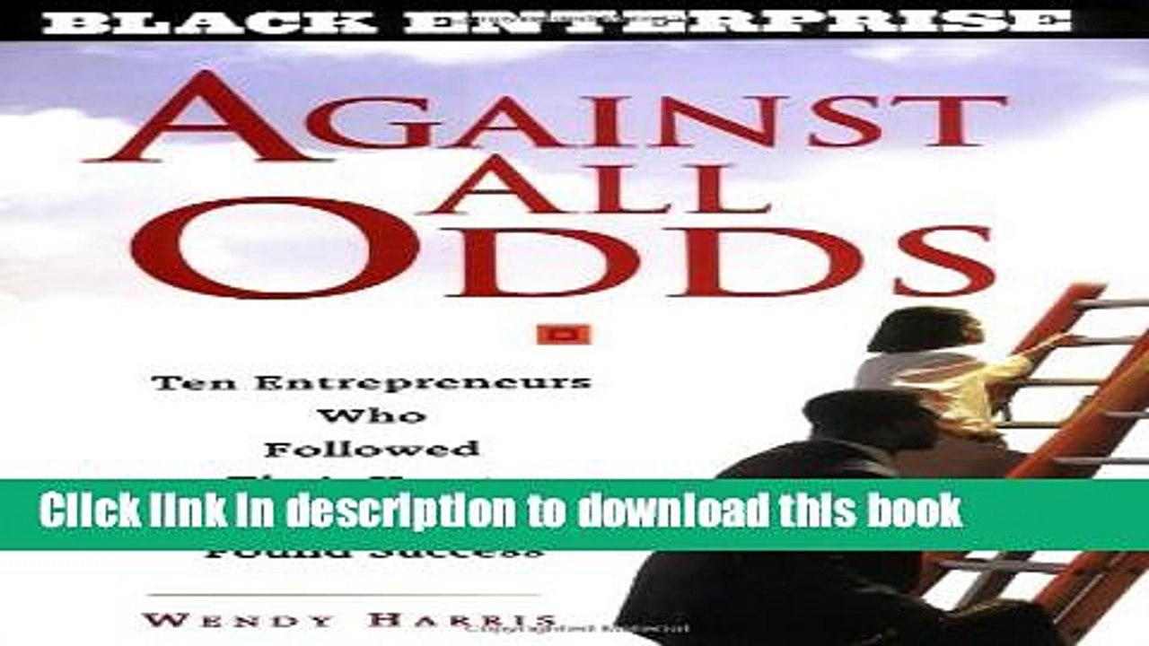 Read Against All Odds: Ten Entrepreneurs Who Followed Their Hearts and Found Success (Black