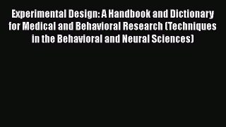 Read Experimental Design: A Handbook and Dictionary for Medical and Behavioral Research (Techniques