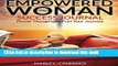 Read Empowered Woman Success Journal: Power Thoughts to Fuel Your Journey (Empowerment Series)