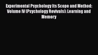 Read Experimental Psychology Its Scope and Method: Volume IV (Psychology Revivals): Learning