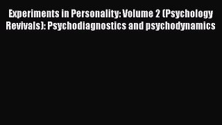 Read Experiments in Personality: Volume 2 (Psychology Revivals): Psychodiagnostics and psychodynamics