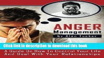 Read Anger Management: A Guide on How to Control Your Life and Deal with Your Relationships Ebook