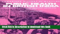Read Public Health in British India: Anglo-Indian Preventive Medicine 1859-1914 (Cambridge Studies