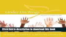 Read Under His Wings: Truths to Heal Adopted, Orphaned, and Waiting Children s Hearts (Volume 1)