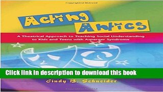 Read Acting Antics: A Theatrical Approach to Teaching Social Understanding to Kids and Teens with