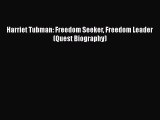 READ book  Harriet Tubman: Freedom Seeker Freedom Leader (Quest Biography)#  Full Free