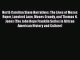 DOWNLOAD FREE E-books  North Carolina Slave Narratives: The Lives of Moses Roper Lunsford Lane