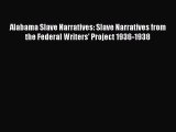 Free Full [PDF] Downlaod  Alabama Slave Narratives: Slave Narratives from the Federal Writers'