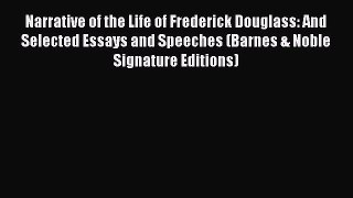 Free Full [PDF] Downlaod  Narrative of the Life of Frederick Douglass: And Selected Essays