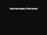 Download Touch the Dragon: A Thai Journal PDF Full Ebook