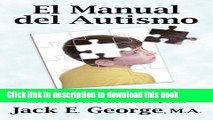 Read El Manual del Autismo: Informacion Facil de Asimilar, Vision, Perspectivas y Estudios de