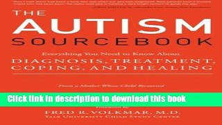 Read The Autism Sourcebook: Everything You Need to Know About Diagnosis, Treatment, Coping, and