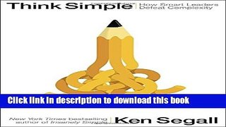 Read Think Simple: How Smart Leaders Defeat Complexity  Ebook Free