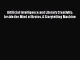 Download Artificial Intelligence and Literary Creativity: Inside the Mind of Brutus A Storytelling