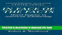 Read In Face of the Facts: Moral Inquiry in American Scholarship (Woodrow Wilson Center Press)