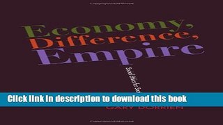 Read Economy, Difference, Empire: Social Ethics for Social Justice (Columbia Series on Religion