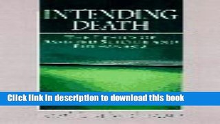 Download Intending Death: The Ethics of Assisted Suicide and Euthanasia  Ebook Online