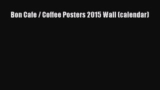[PDF] Bon Cafe / Coffee Posters 2015 Wall (calendar) Read Online