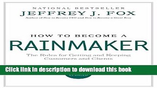 Read How to Become a Rainmaker: The Rules for Getting and Keeping Customers and Clients  Ebook
