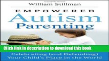 Read Empowered Autism Parenting: Celebrating (and Defending) Your Child s Place in the World