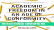 Download Academic Freedom in an Age of Conformity: Confronting the Fear of Knowledge (Palgrave
