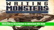 Read Books Writing Monsters: How to Craft Believably Terrifying Creatures to Enhance Your Horror,